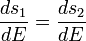 \frac{d s_1}{dE} = \frac{d s_2}{dE}