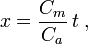  x =  \frac {C_m}{C_a} \,  t \; ,