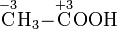 \mathrm{ {\overset{-3}{C}}H_3 \mathord- {\overset{+3}{C}}OOH}