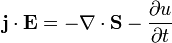 \mathbf{j} \cdot \mathbf{E}=-\nabla \cdot \mathbf{S}-\frac{\partial u}{\partial t}