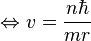 \Leftrightarrow v = \frac{n \hbar}{mr}