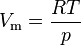 V_\mathrm{m} = \frac{RT}{p}
