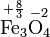 \mathrm{ {\overset{+\frac{8}{3} }{Fe_3}} {\overset{-2}{O_4}} }